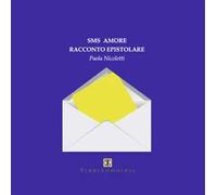 Sms amore. Racconto epistolare
