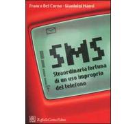 SMS. Straordinaria fortuna di un uso improprio del telefono