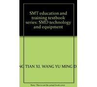 SMT education and training textbook series: SMD technology and equipment(Chinese Edition)