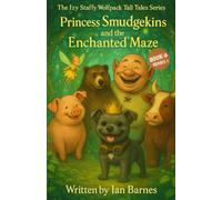 Smudgekins and the Enchanted Maze: The Izy Staffy Wolfpack Tall Tales Series - Book 6