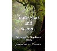 Smugglers and Secrets: Witches of the New Forest, Book 4