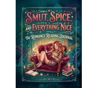 Smut, Spice, and Everything Nice [Cozy Edition]: A Spicy Romance Reading Journal & Tracker | Log Book Reviews, Tropes, Spice Levels, Quotes & Book Boyfriends