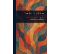 Smyrnaeus Active 4th Century Quintus Arthur S The Fall of Tro (Copertina rigida)