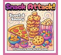 Snack Attack!: A Deliciously Creative Snack-Themed Colouring Book for Kids, Teens & Adults to Relax, Create, and Enjoy. From Fries to Floats - A Yummy Colouring Journey for Everyone