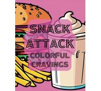 Snack Attack: Colorful Cravings: A Feast for Your Imagination with 50 Coloring Pages
