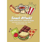 Snack Attack! food and snack coloring book: bold and cozy marker and color pencil friendly book