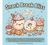 Snack Break Bliss: Coloring Book for Adults and Kids, Bold and Easy, Big and Simple Designs for Relaxation, Featuring Cozy Foods, Cute Drinks, and Bakery Treats for Relaxation