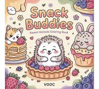 Snack Buddies: Kawaii Animals Coloring Book Featuring Adorable Creatures Hiding Inside Delicious Food and Drinks with Bold and Easy Designs for Stress Relief