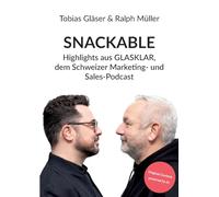 SNACKABLE: Highlights aus GLASKLAR, dem Schweizer Marketing- und Sales-Podcast