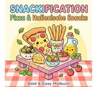 Snackification - Pizza & italienische Snacks: Bold & Easy Malbuch mit süßen Kawaii-Food-Motiven