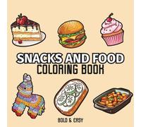 Snacks And Food: Coloring Book for Adults & Kids, Featuring Cute Snacks, Pizza, Donut, Cake, Fruits, Burger And More Designs for Relaxation