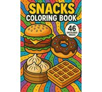 Snacks Coloring Books: 46 Delicious Snack Illustrations to Color | Portable 6x9 Fun for Kids, Teens & Adults