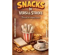 SNACKS DI VERSI & STROFE Bocconi di semplici poesie