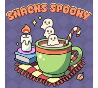 Snacks Spooky: Bold and Easy Halloween Coloring Book Featuring 40 Cute & Spooky Snack Designs, Tasty Sweets, and Creepy Desserts for Adults and Teens
