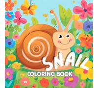 Snail Coloring Book: A Cute & Relaxing Collection of Snail Adventures for Kids