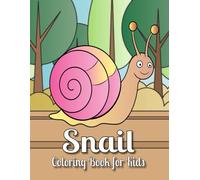 Snail Coloring Book for Kids: This Coloring Book Features 40 Awesome Coloring Pages Of The Snail With Cute Style For Children.
