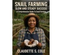 SNAIL FARMING SLOW AND STEADY SUCCESS A Comprehensive Guide To Snail Farming