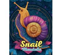 Snail Mandala Coloring Book: Peaceful and Intricate Nature Mandalas for Relaxation and Creativity: Discover Over 60 Pages of Unique Snail-Inspired Mandalas for Stress Relief and Mindful Artistry