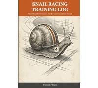 Snail Racing Training Log: The Official Performance, Diet & Course Condition Record for Competitive Gastropod Sport