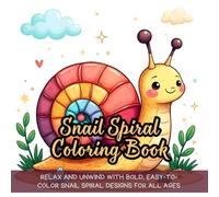 Snail Spiral Coloring Book: snail spiral coloring book for adults and kids, stress relief coloring book for adults, animal lovers coloring book for adults, snail shell coloring book for kids