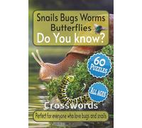 Snails Bugs Worms Butterflies, Do You know?: 60 Puzzles Crosswords | 6×9 inches, 120 pages, 600 words | For All Ages Nature Lovers | Perfect as a gift for Vacations, Holidays and everytime You like.