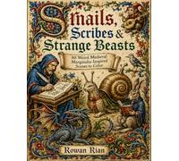 Snails, Scribes & Strange Beasts: 80 Weird Medieval Marginalia-Inspired Scenes to Color