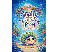 Snaily and the Magical Dancing Pearl: A calming bedtime story about friendship, courage and finding light