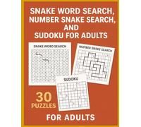 Snake and Numbers Word Search Book to Include Sudoku Puzzles for Adults: 30 Unique Puzzles Featuring Twisting Word Snakes, Number Trails, and Classic Sudoku for Relaxation and Brain Challenge