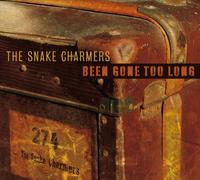 Snake Charmers - Been Gone Too Long [Import]