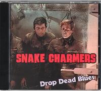 Snake Charmers - Drop Dead Blues