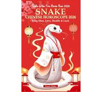 Snake Chinese Horoscope 2026: Feng Shui, Love, Health & Luck (Snake in the Fire Horse Year 2026)