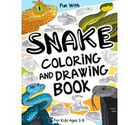 Snake Coloring and Drawing Book For Kids Ages 3-8: Fun with Coloring Snakes and Drawing some parts of each poisonous snake. Great Collectible Activity Pages for Toddlers & Kids