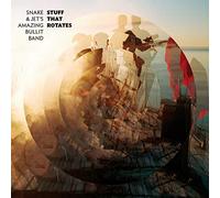 Snake & Jet's Amazing Bullit Band - Stuff That Rotates