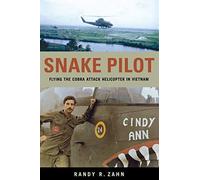 Snake Pilot: Flying the Cobra Attack Helicopter in Vietnam by Zahn, Randy R. (2004) Paperback