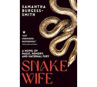 Snake Wife: A Novel of Magic, Memory, and Maternal Fury
