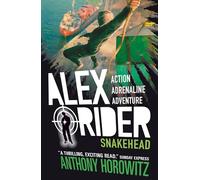 Snakehead (Alex Rider): The explosive seventh adventure in the bestselling spy series that's sold over 21 million copies; for fans of action, gadgets and danger aged 9-14: 7
