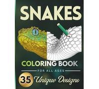 Snakes Coloring Book: 35 Ultra-Realistic Serpent Designs For All Ages Teens To Elders