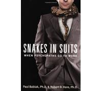 [(Snakes in Suits: When Psychopaths Go to Work)] [ By (author) Paul Babiak, By (author) Robert D. Hare ] [June, 2007]