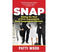 Snap: Making the Most of First Impressions, Body Language, and Charisma