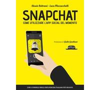 Snapchat. Come utilizzare l'app social del momento