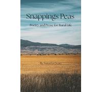Snapping Peas: Poetry and Prose for Rural Life