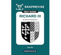Richard III Text Guide: English Literature Revision Book | Includes Analysis, Key Quotes, Character Insights, and Sample Essays for Top Grades