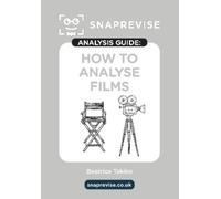 SnapRevise The SnapRevise Analysis Guides: How To Analyse Films (Tascabile)