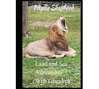 Snapshots From Me and Grandma's Adventures with Land and Sea Creatures
