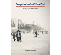 Snapshots of a China Past: Photographs 1981-1982