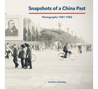 Snapshots of a China Past: Photographs 1981-1982