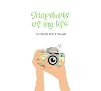 Snapshots of My Life: 50 Solo Date Ideas