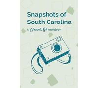 Snapshots of South Carolina: A Communal Pen Anthology
