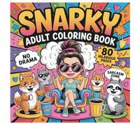 Snarky Coloring Book for Grown-Ups:: Some People Deserve a Hug-Around the Neck-With a Rope. 80 Sassy Designs to Color While Judging Everyone Quietly