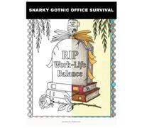 Snarky Gothic Office Survival: A Sarcastic Gothic Office Survival Coloring Book for Adults | Burnout-Related Quotes, Dark Humor & Medical Motifs | Stress Relief & Anti-Stress Gift for Coworkers